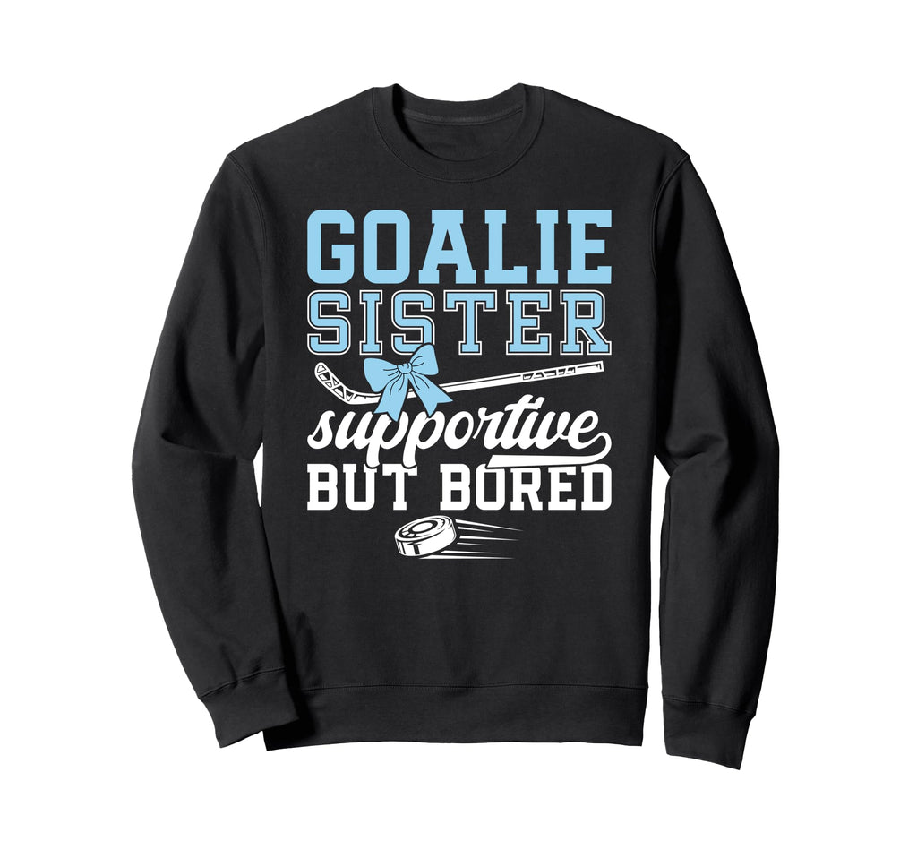 Hockey Goalie Sister Supportive Ice Sweatshirt - Custom Art Print Unisex