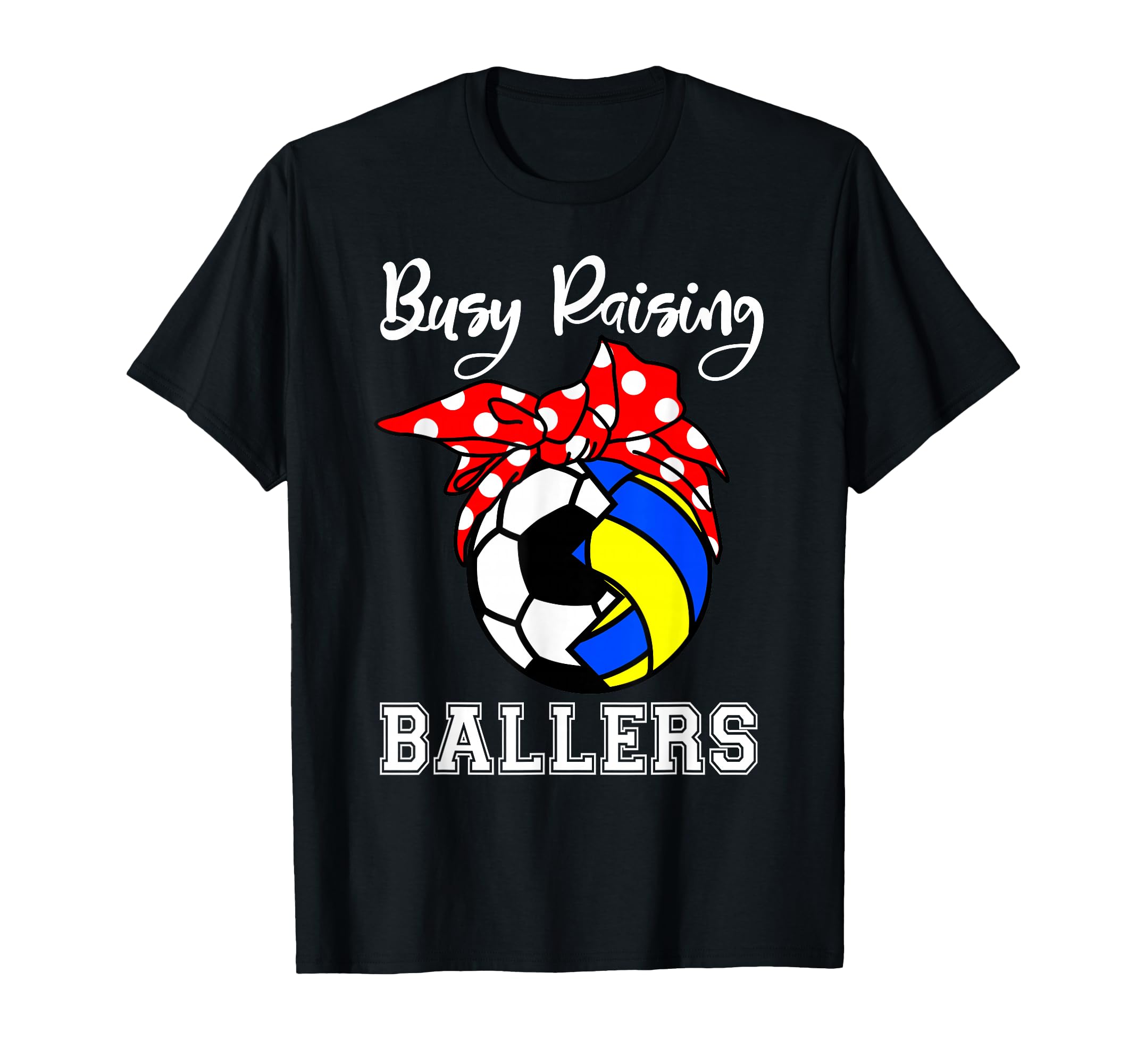 Busy Raising Ballers Funny Soccer T-Shirt - Graphic Print Unisex