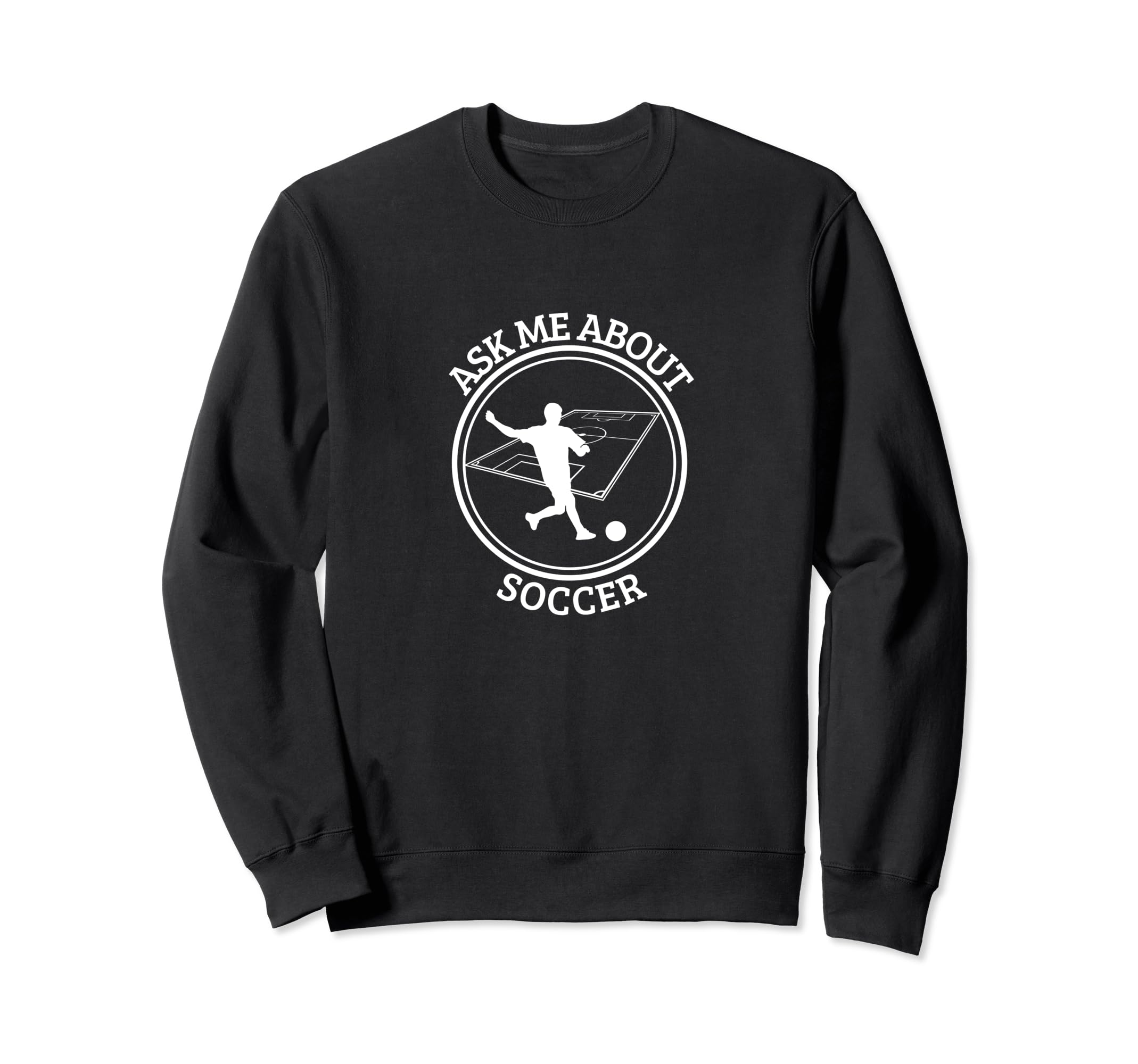 Soccer Player Ask Me About Soccer Sweatshirt - Unique Graphic for Adults