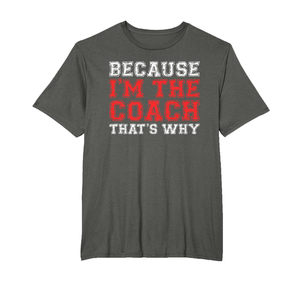 Because Im Coach Thats Why Coaching T-Shirt - Unique Graphic Men Women