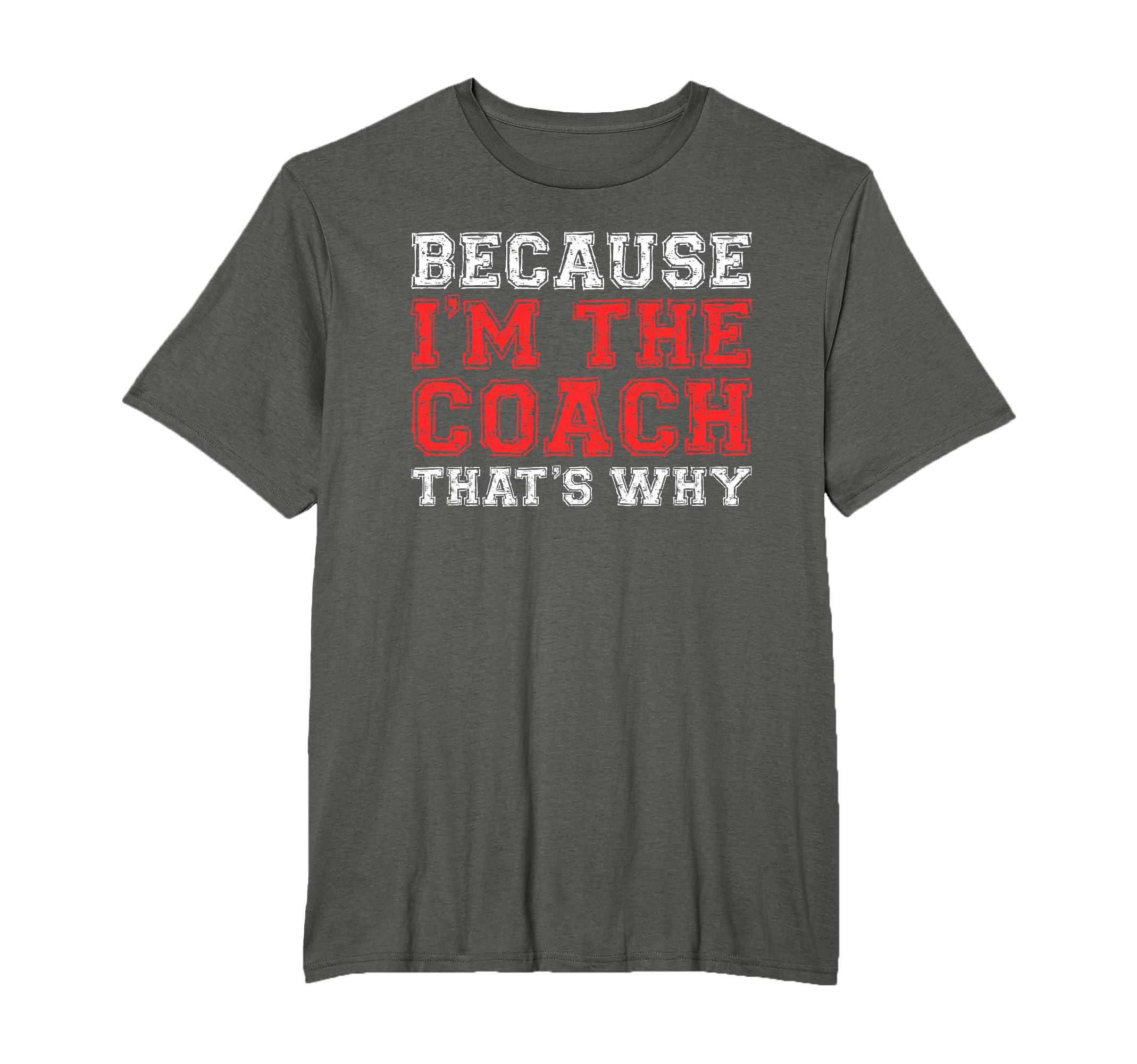 Because Im Coach Thats Why Coaching T-Shirt - Unique Graphic Men Women