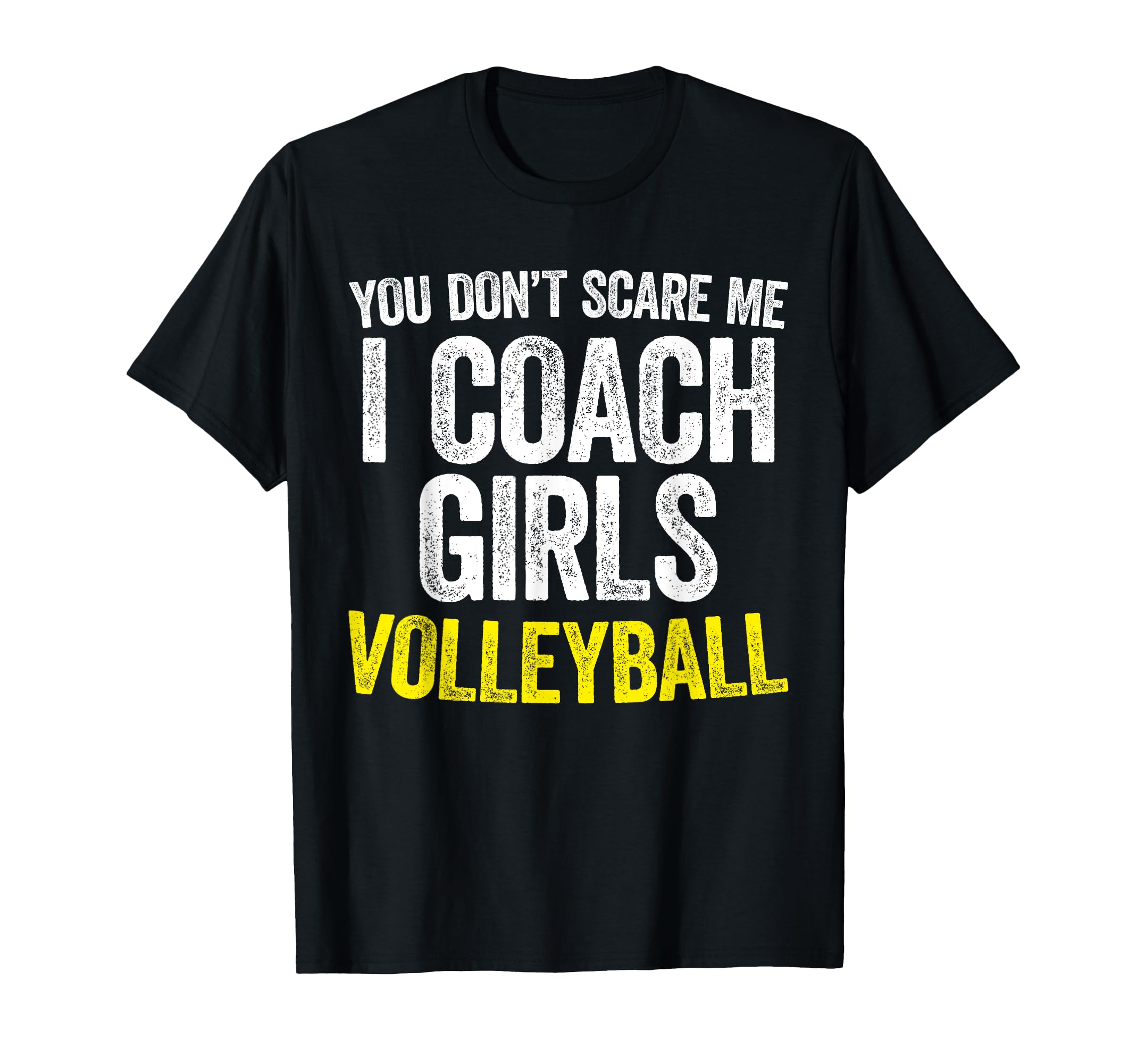 You Dont Scare Me I Coach Volleyball T-Shirt - Minimalist Print for Adults
