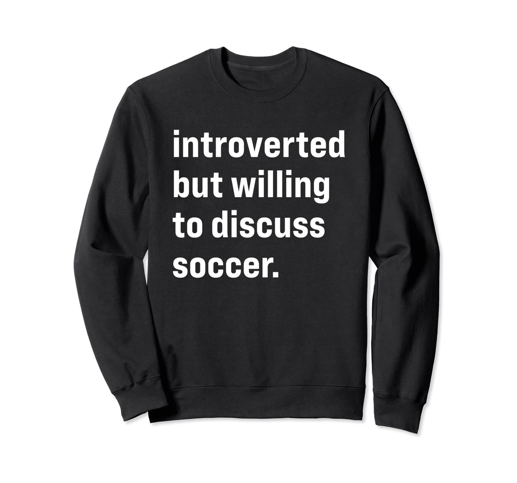 Funny Introverted But Willing To Sweatshirt - Streetwear Style Men Women