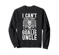 Im Hockey Goalie Uncle Ice Hockey Sweatshirt - Casual Everyday Wear Unisex