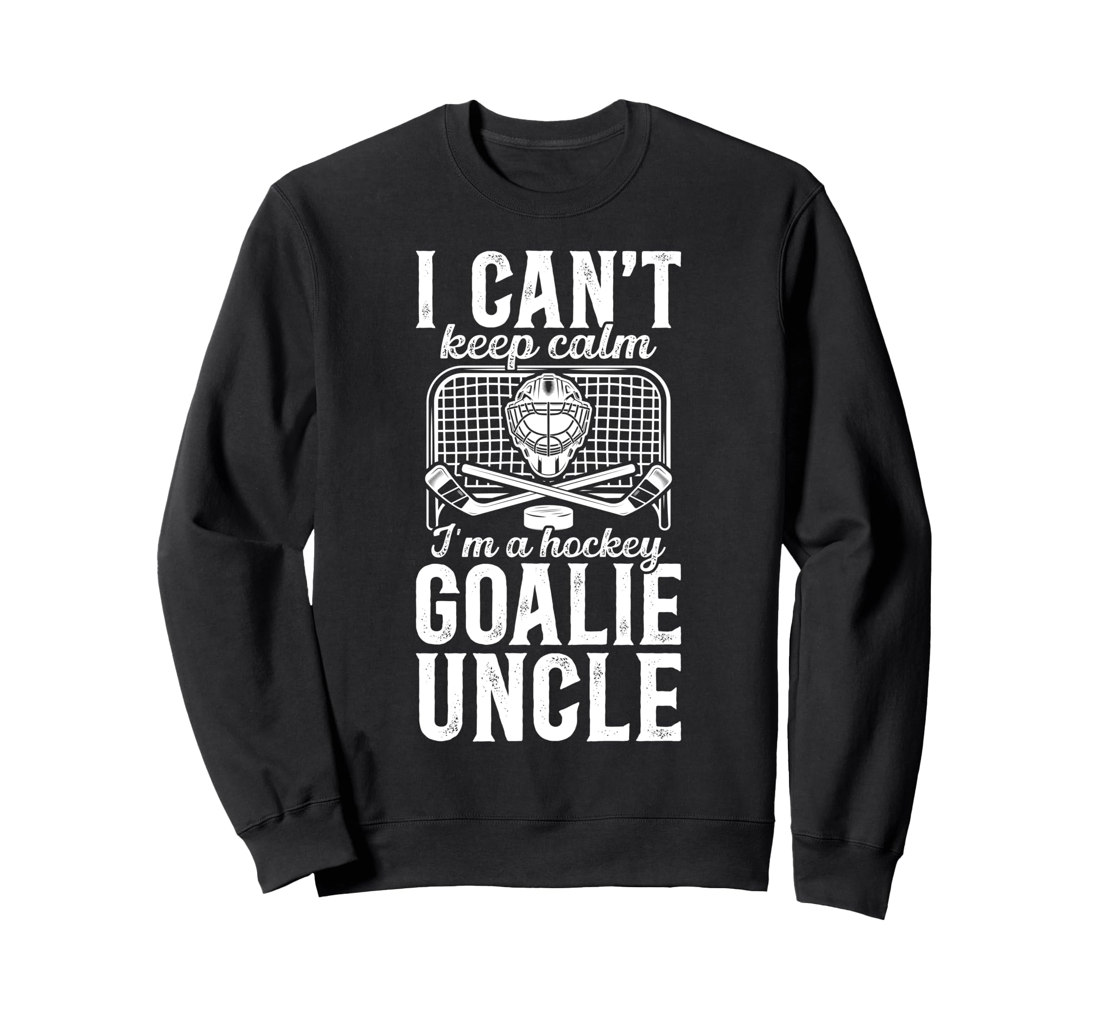 Im Hockey Goalie Uncle Ice Hockey Sweatshirt - Casual Everyday Wear Unisex