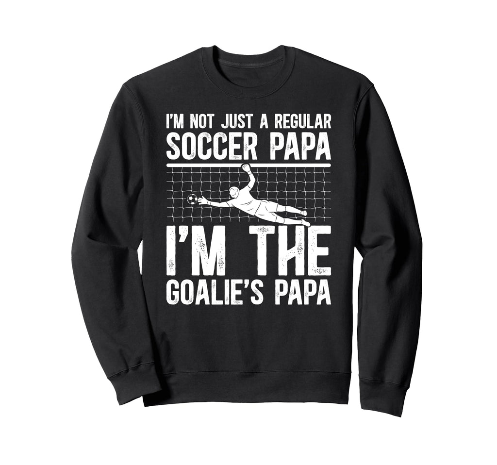 Im Soccer Goalie Papa Soccer Sweatshirt - Graphic Print for Adults