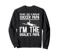 Im Soccer Goalie Papa Soccer Sweatshirt - Trendy Graphic for Adults
