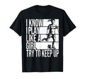 I Know I Play Like Try To Keep Up Soccer T-Shirt - Minimalist Print Unisex