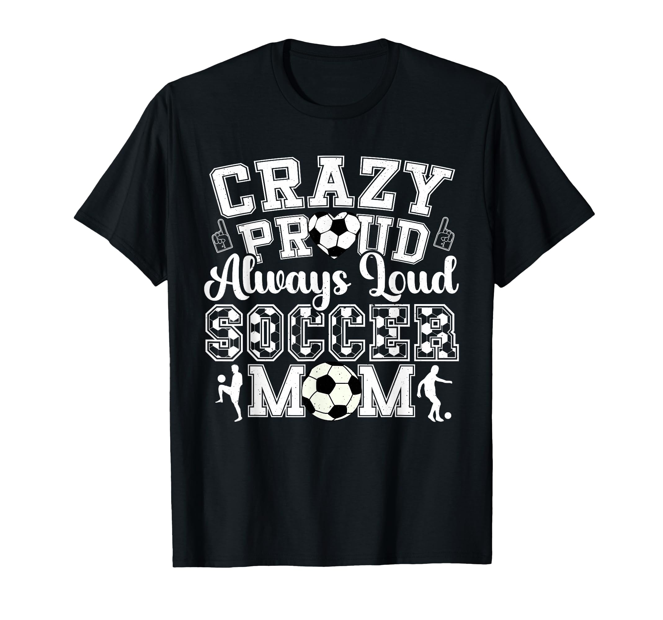 Crazy Proud Always Loud Funny Soccer Mom T-Shirt - Graphic Print for Adults