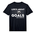 Lifes About Goals And Assists T-Shirt - Fun Novelty Design for Adults