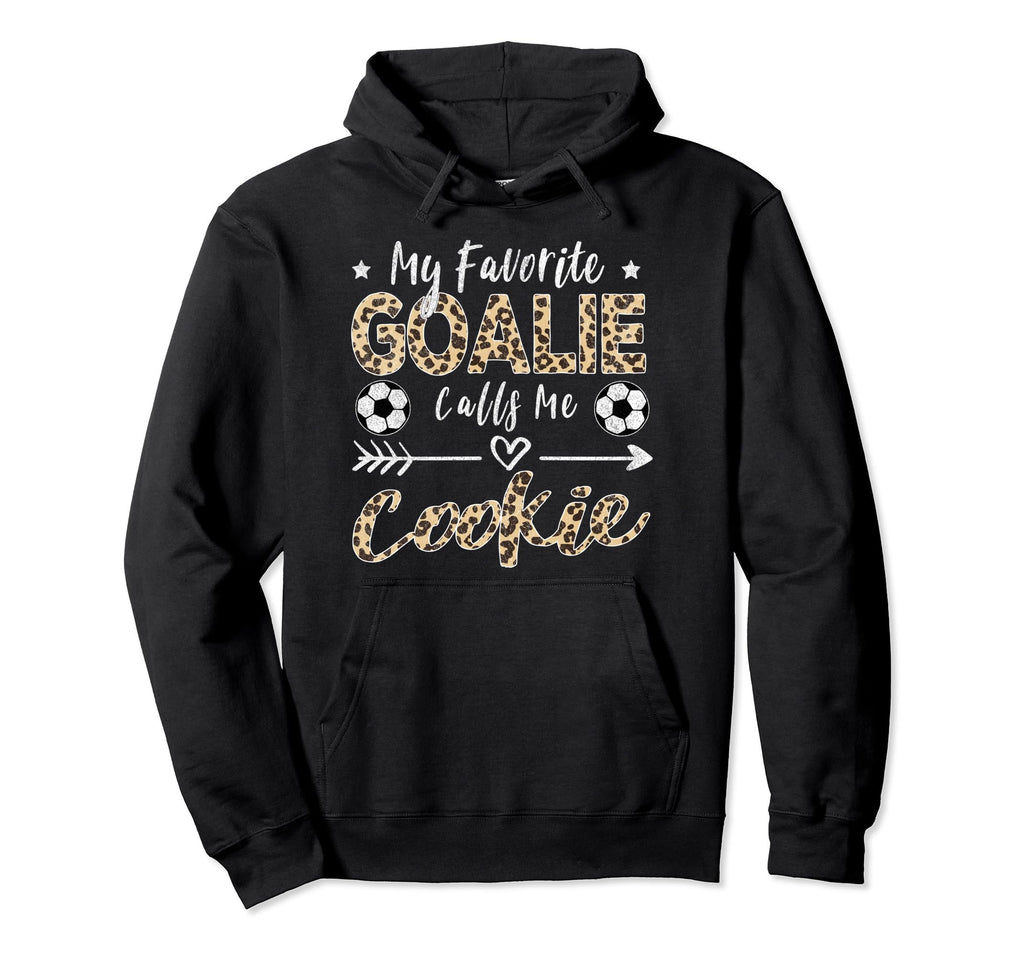 My Favorite Goalie Calls Me Cookie Hoodie - Casual Everyday Wear Men Women