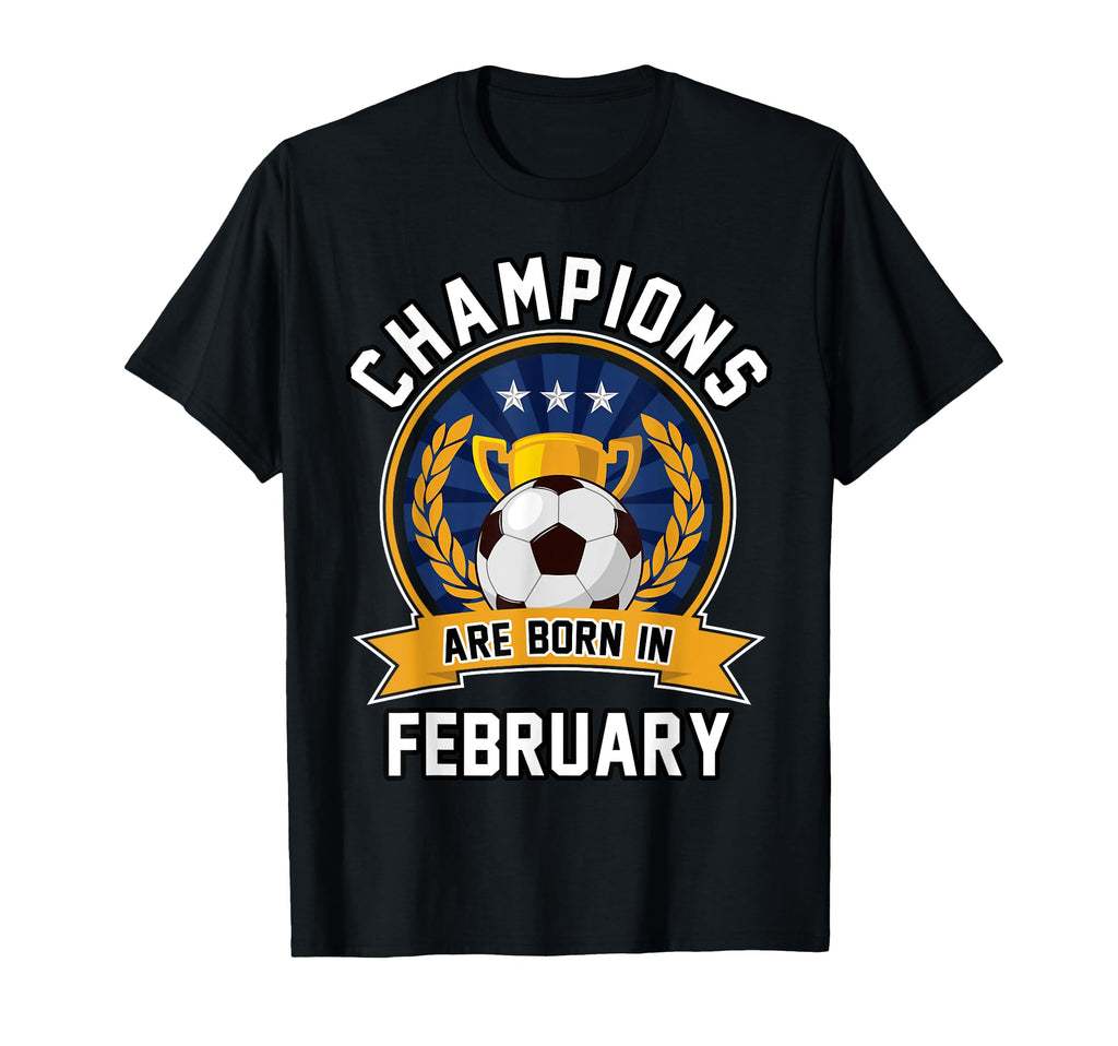 Champions Are Born February Football T-Shirt - Graphic Print Men Women