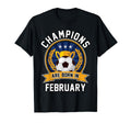 Champions Are Born February Football T-Shirt - Graphic Print Men Women