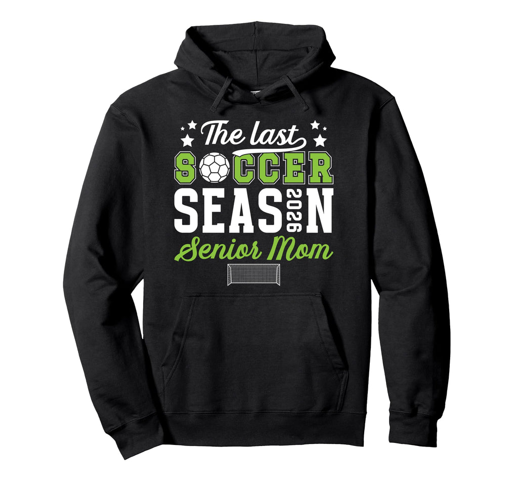 Last Soccer Season Soccer Senior Mom 2026 Hoodie - Graphic Print Unisex