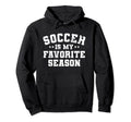 Funny Soccer Is My Favorite Season Hoodie - Graphic Print for Adults