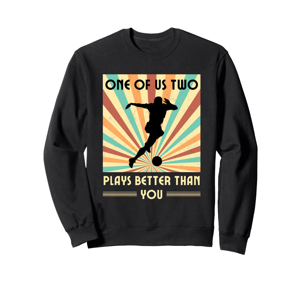 One Us Two Plays Better Than You Sweatshirt - Fun Novelty Design Unisex