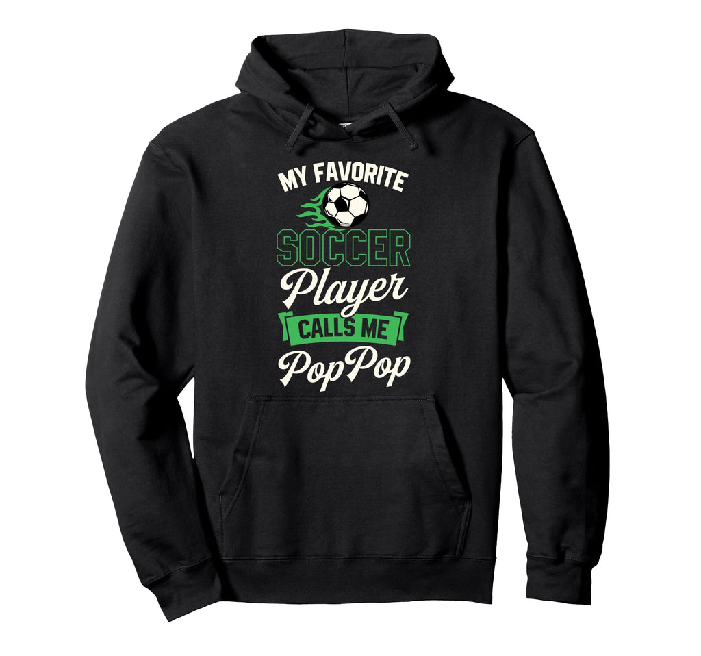 My Favorite Soccer Player Calls Me Pop Pop Hoodie - Graphic Print Unisex