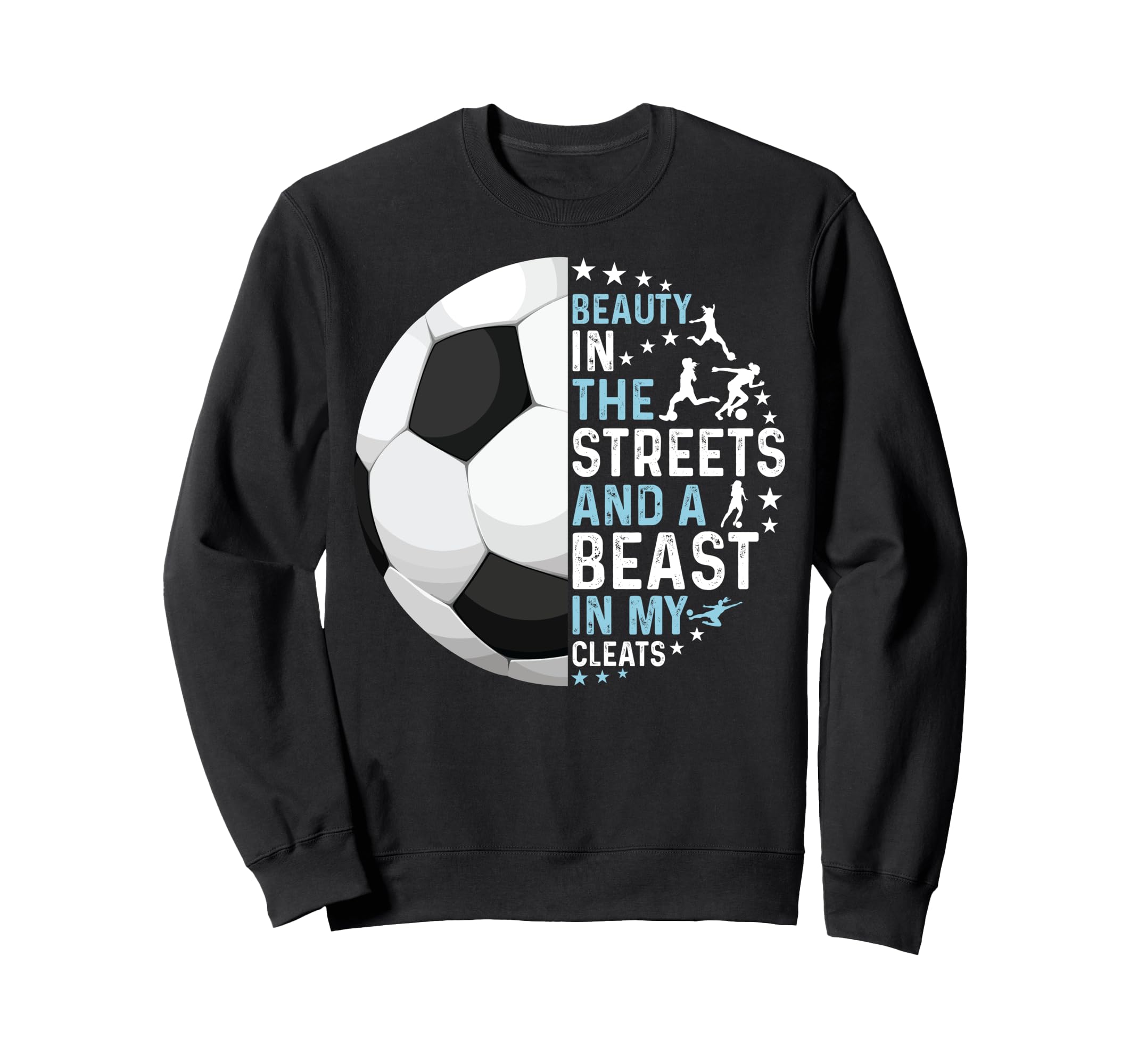 Funny Beast My Cleats Soccer Sweatshirt - Aesthetic Graphic for Adults