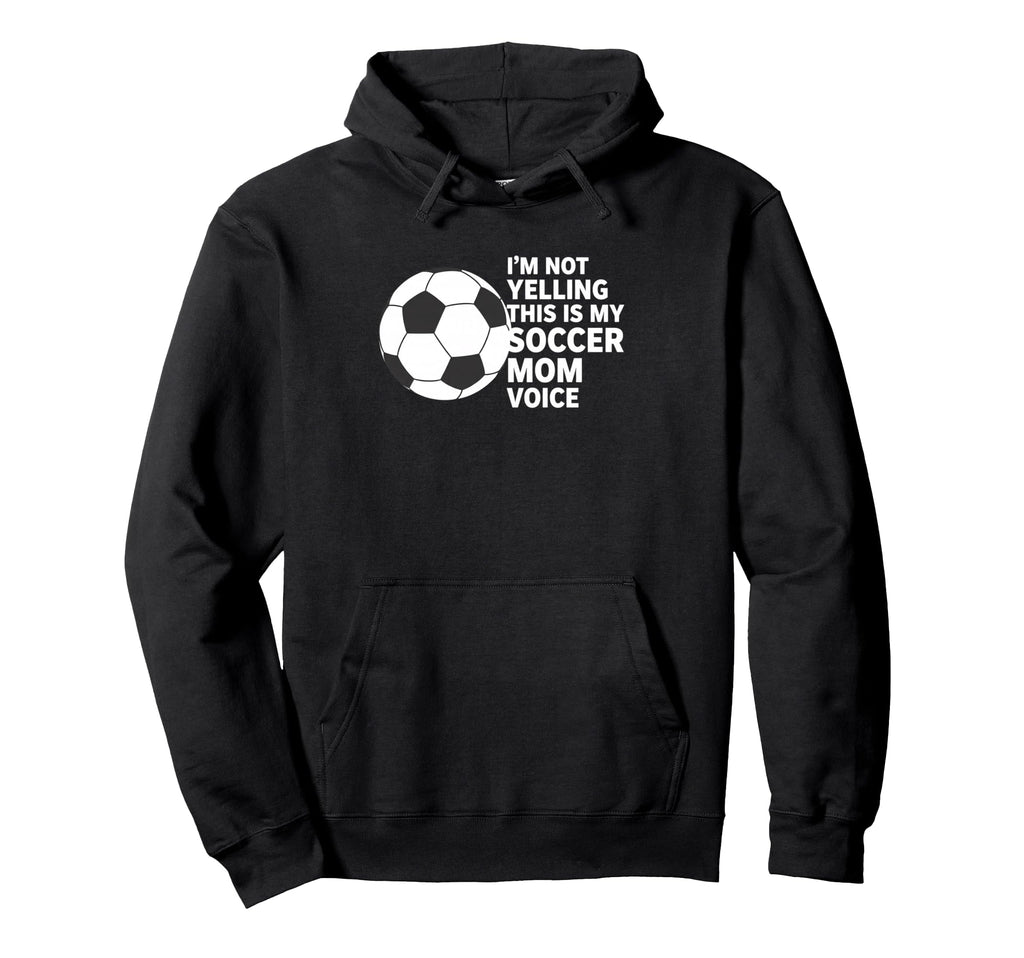 Im Not Yelling This Is My Soccer Mom Hoodie - Unique Graphic for Adults