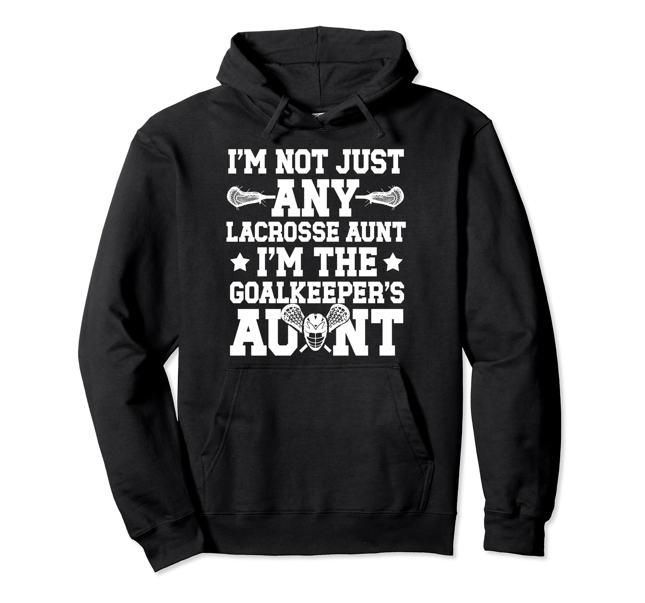 Im Lacrosse Goalkeeper Aunt Lacrosse Hoodie - Streetwear Style Men Women