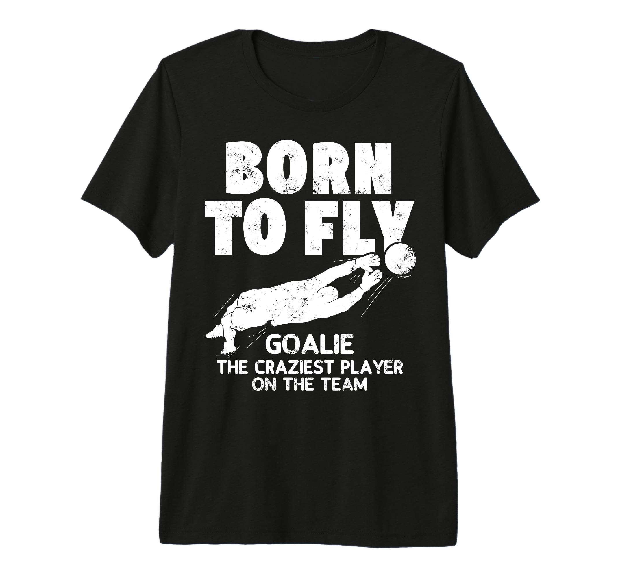 Born To Fly Goalie Soccer Craziest T-Shirt - Trendy Graphic for Adults