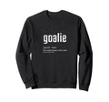 Goalie Definition Funny Sweatshirt - Fun Novelty Design for Adults