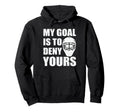 My Goal Is To Deny Yours Ice Hockey Hoodie - Unique Graphic for Adults