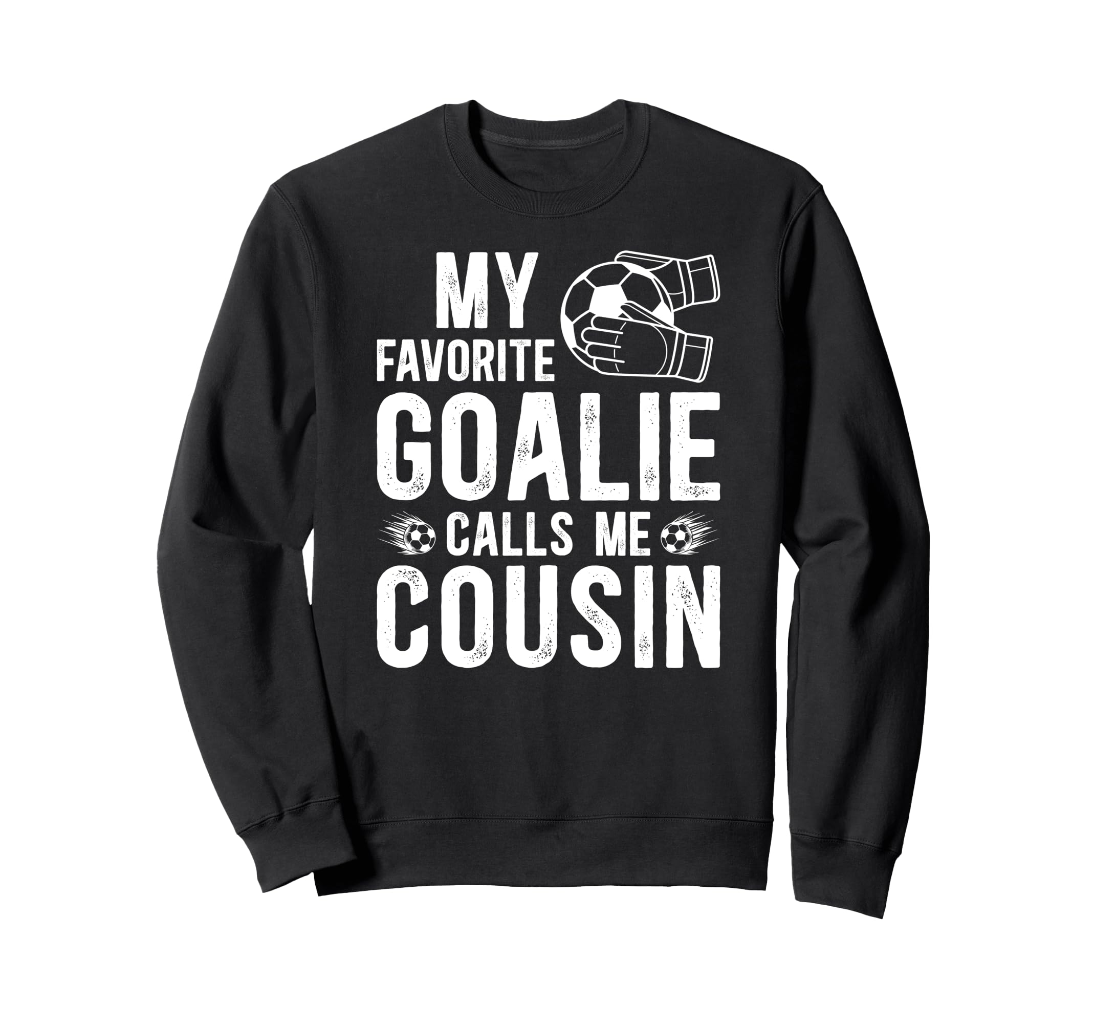 Proud Soccer Goalie Cousin Soccer Sweatshirt - Casual Everyday Wear Unisex