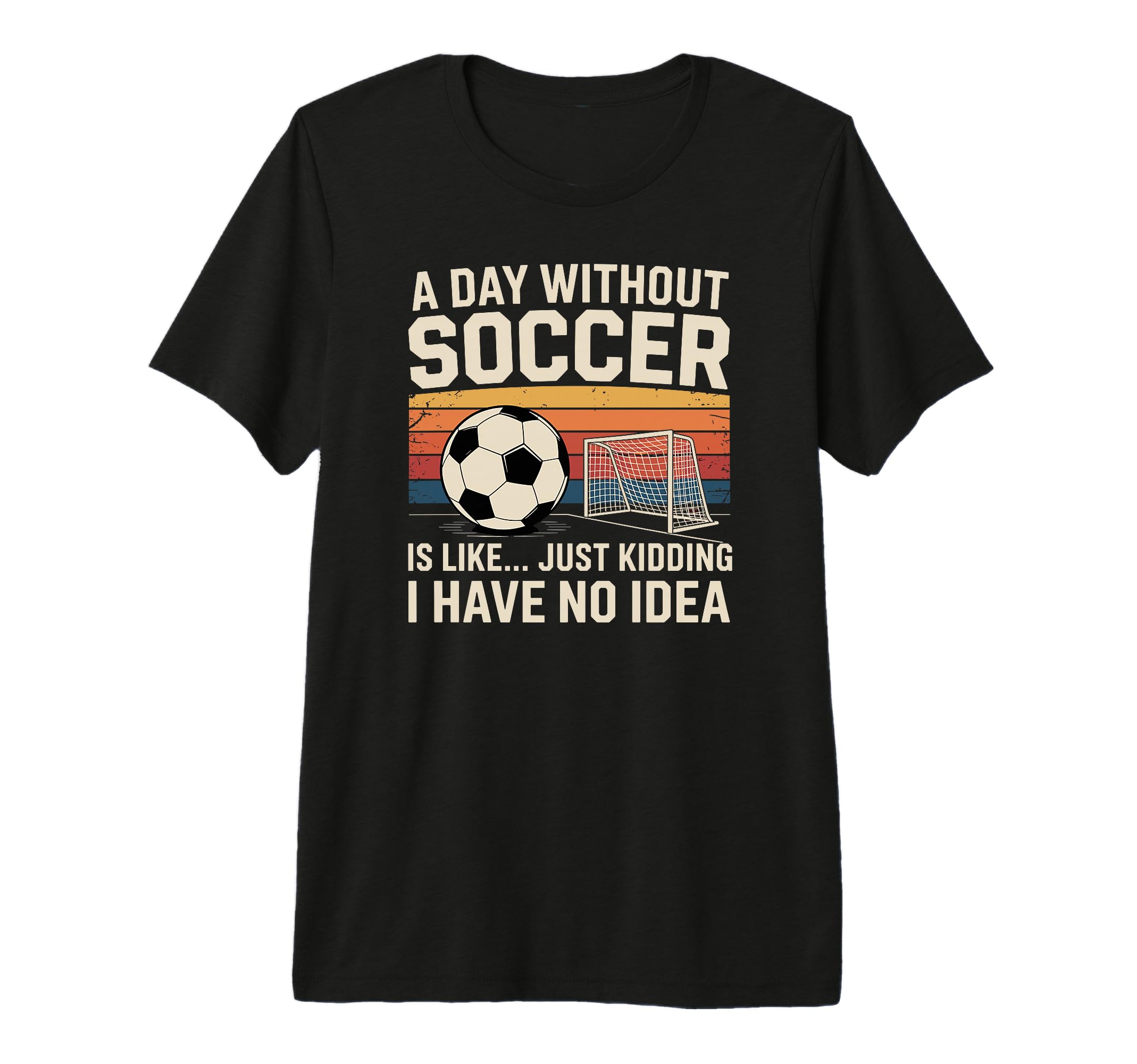 Day Without Soccer Funny Sport Tri T-Shirt - Fun Novelty Design Men Women