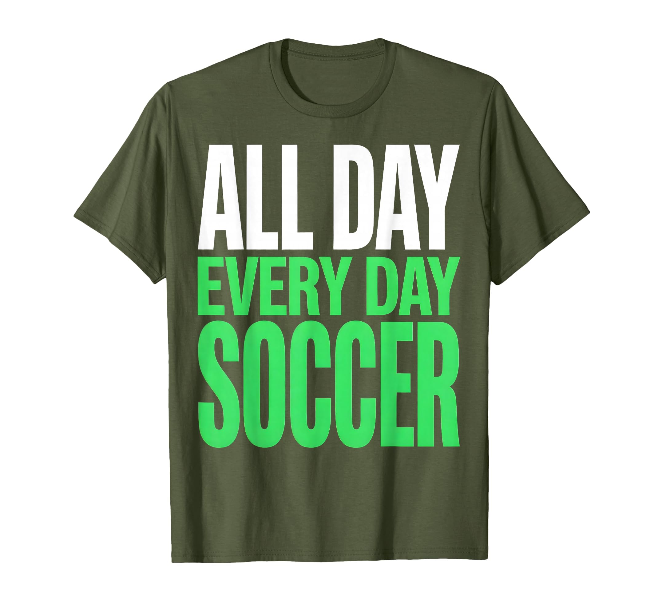 All Day Every Day Soccer T-Shirt - Trendy Graphic Unisex