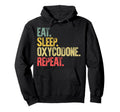 Eat Sleep Repeat Eat Sleep Oxycodone Hoodie - Graphic Print Men Women