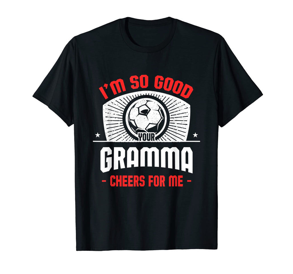 Im Good Your Gramma Cheers Me Funny T-Shirt - Minimalist Print Unisex