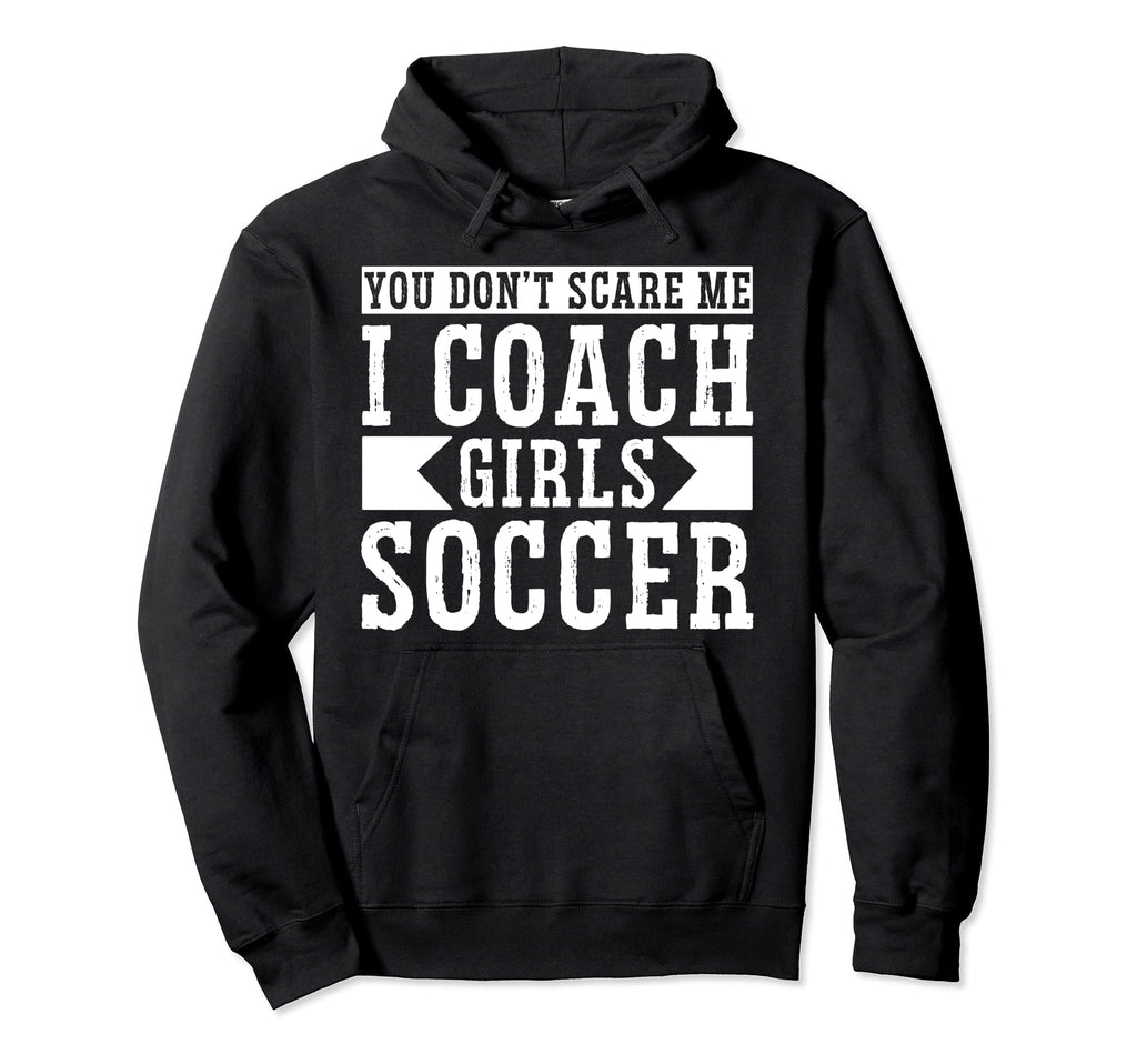 Mens Funny Soccer Coach You Dont Scare Hoodie - Streetwear Style Men Women
