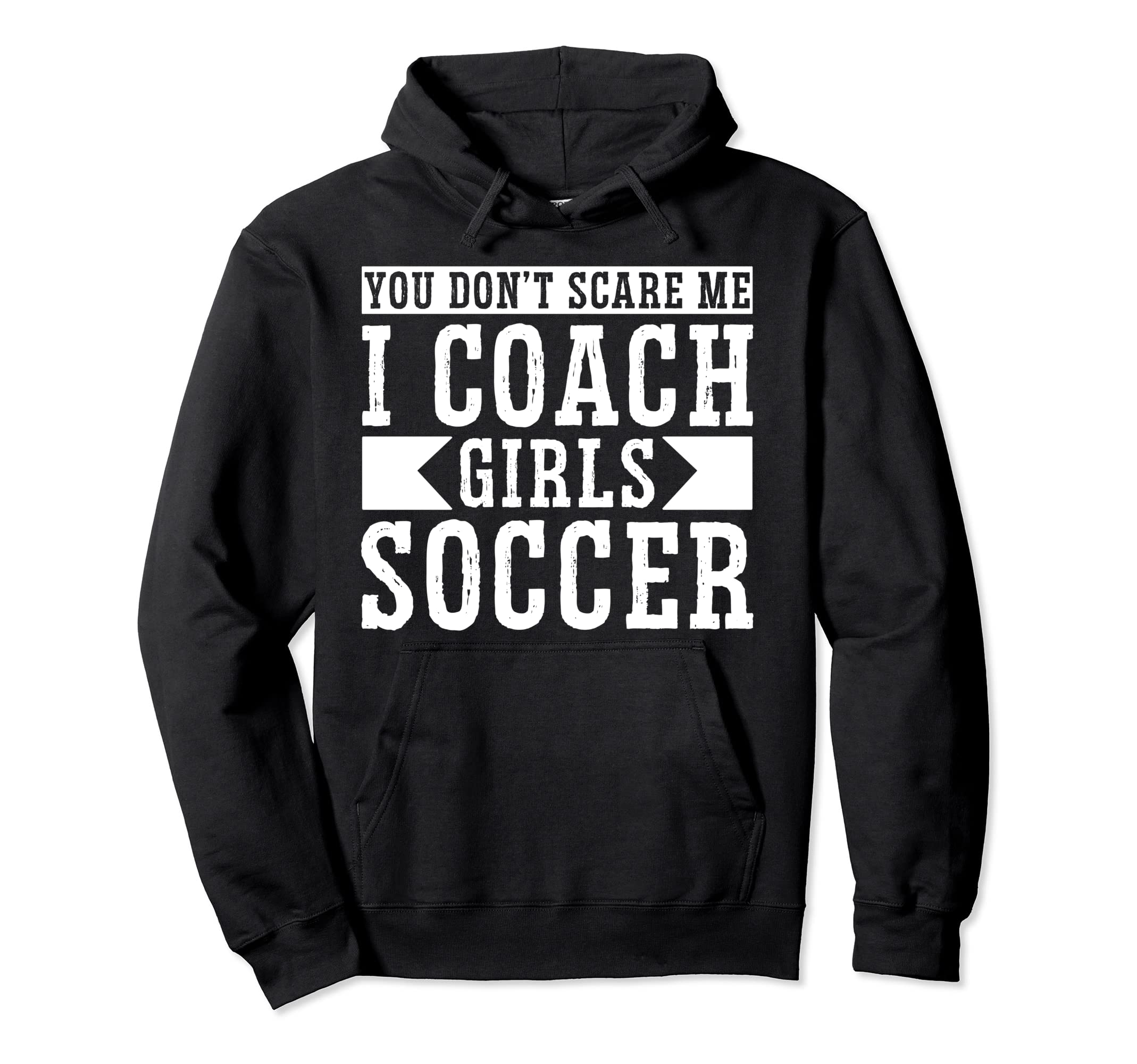 Mens Funny Soccer Coach You Dont Scare Hoodie - Streetwear Style Men Women