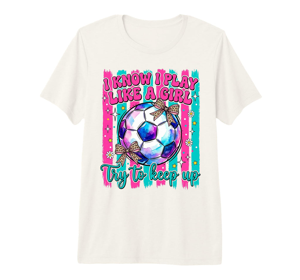 I Know I Play Like Try To Keep Up T-Shirt - Unique Graphic Men Women