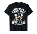 Soccer Dad Thing Coffee Lover T-Shirt - Casual Everyday Wear Men Women