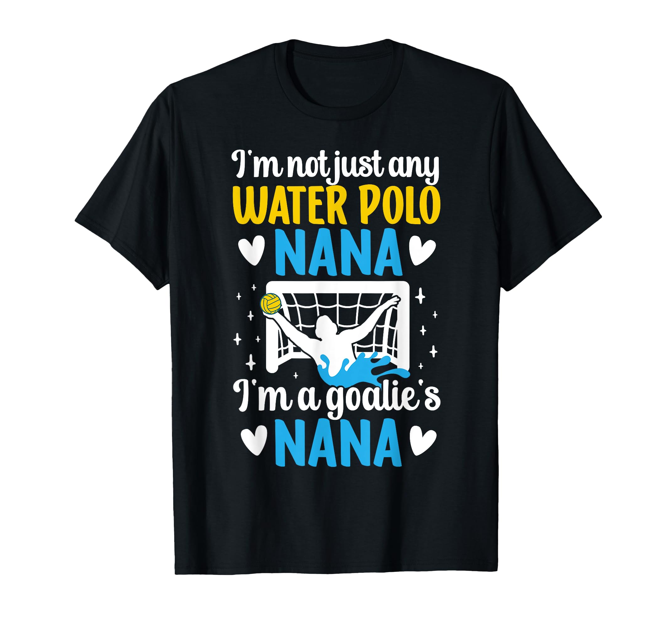 Im Water Polo Goalie Nana Grandma T-Shirt - Fun Novelty Design Unisex