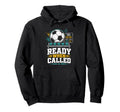 Ready When Called Soccer Benchwarmer Hoodie - Streetwear Style for Adults