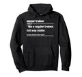 Soccer Trainer Like Regular But Way Hoodie - Fun Novelty Design for Adults