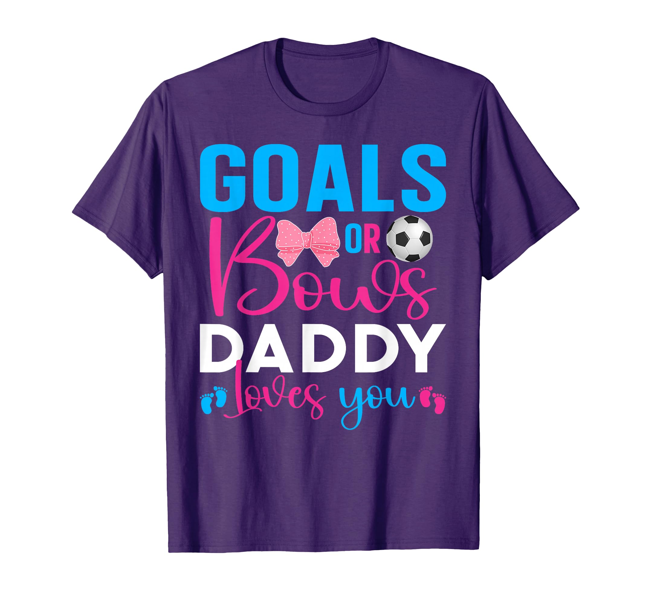 Goals Or Bows Daddy Loves You Gender T-Shirt - Novelty Apparel Unisex