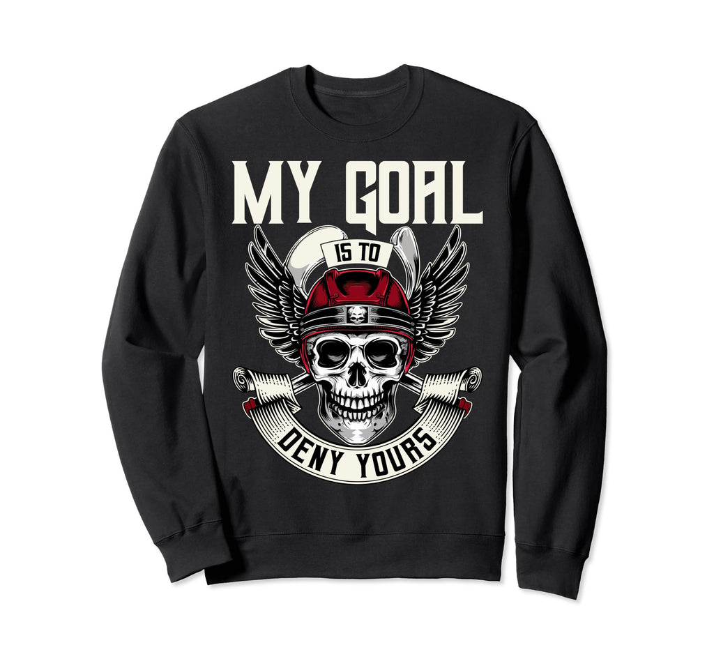 Funny Goalkeeper My Goal Is To Sweatshirt - Aesthetic Graphic Men Women