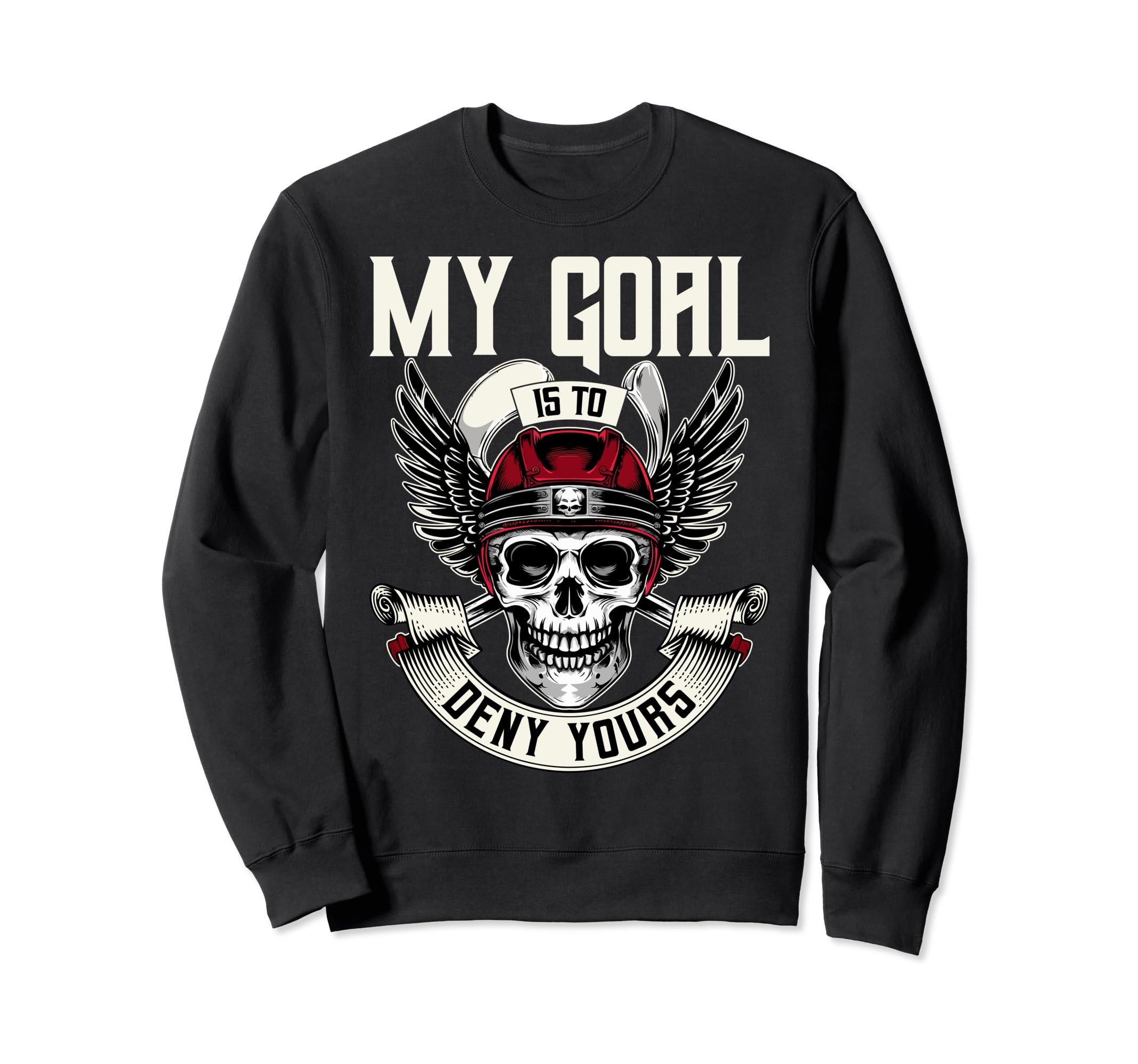 Funny Goalkeeper My Goal Is To Sweatshirt - Aesthetic Graphic Men Women