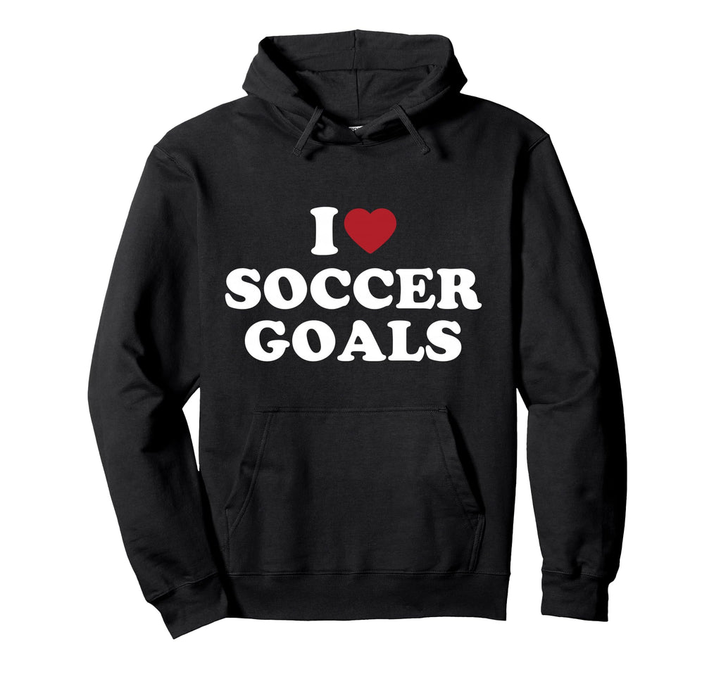 I Love Soccer Goals Hoodie - Fun Novelty Design Men Women