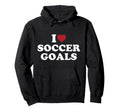 I Love Soccer Goals Hoodie - Fun Novelty Design Men Women