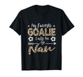 My Favorite Goalie Calls Me Nan Soccer T-Shirt - Fun Novelty Design Unisex