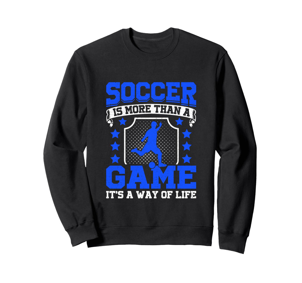 Soccer Is More Than Game Its Way Sweatshirt - Unique Graphic for Adults