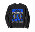 Soccer Is More Than Game Its Way Sweatshirt - Unique Graphic for Adults