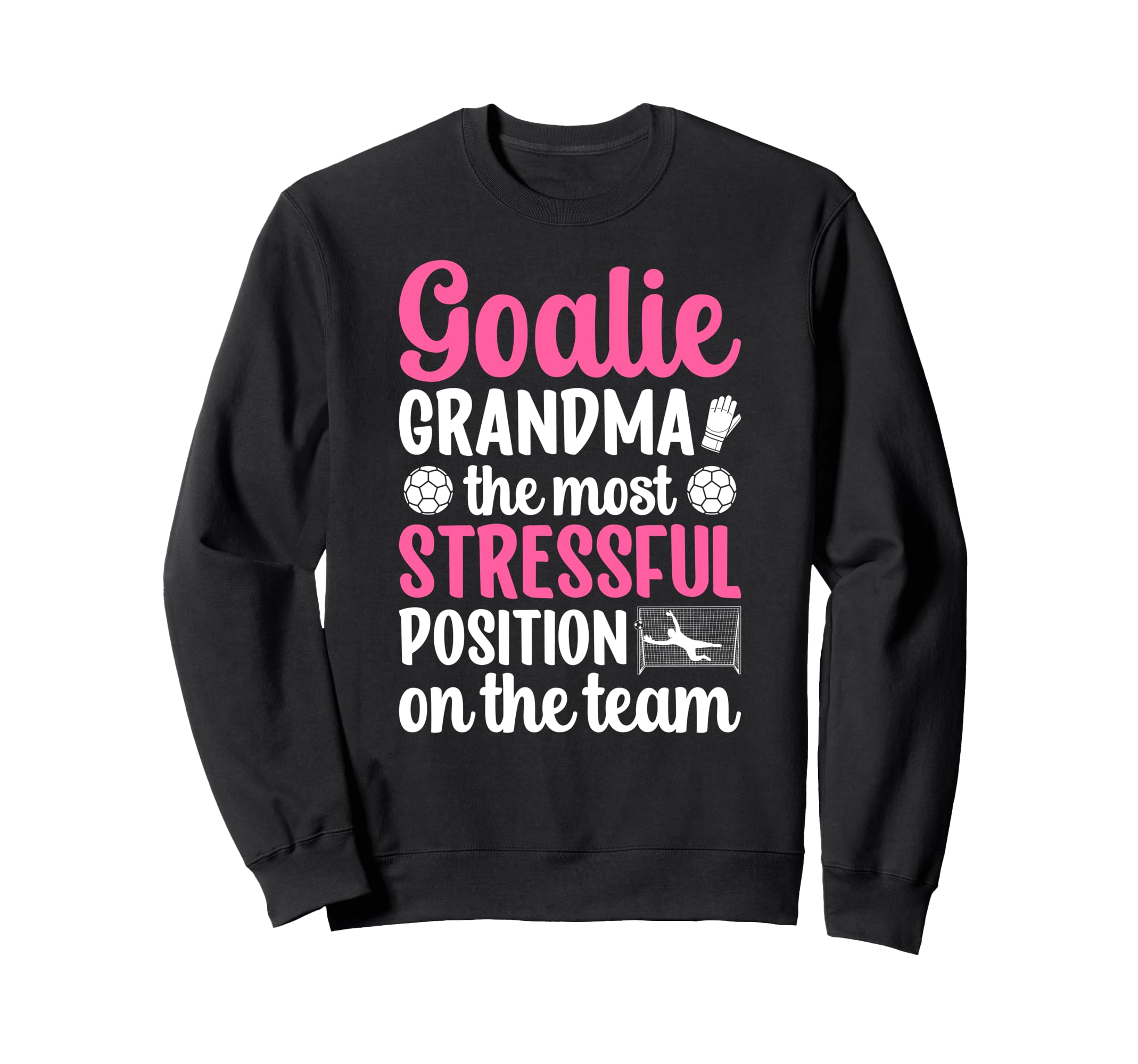Funny Soccer Goalie Grandma Soccer Sweatshirt - Novelty Apparel for Adults