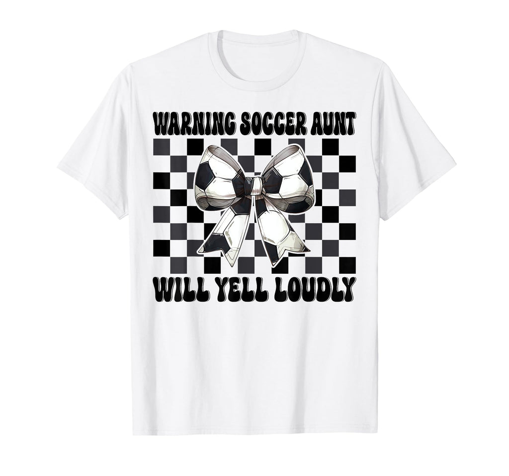 Warning Soccer Aunt Will Yell T-Shirt - Casual Everyday Wear for Adults