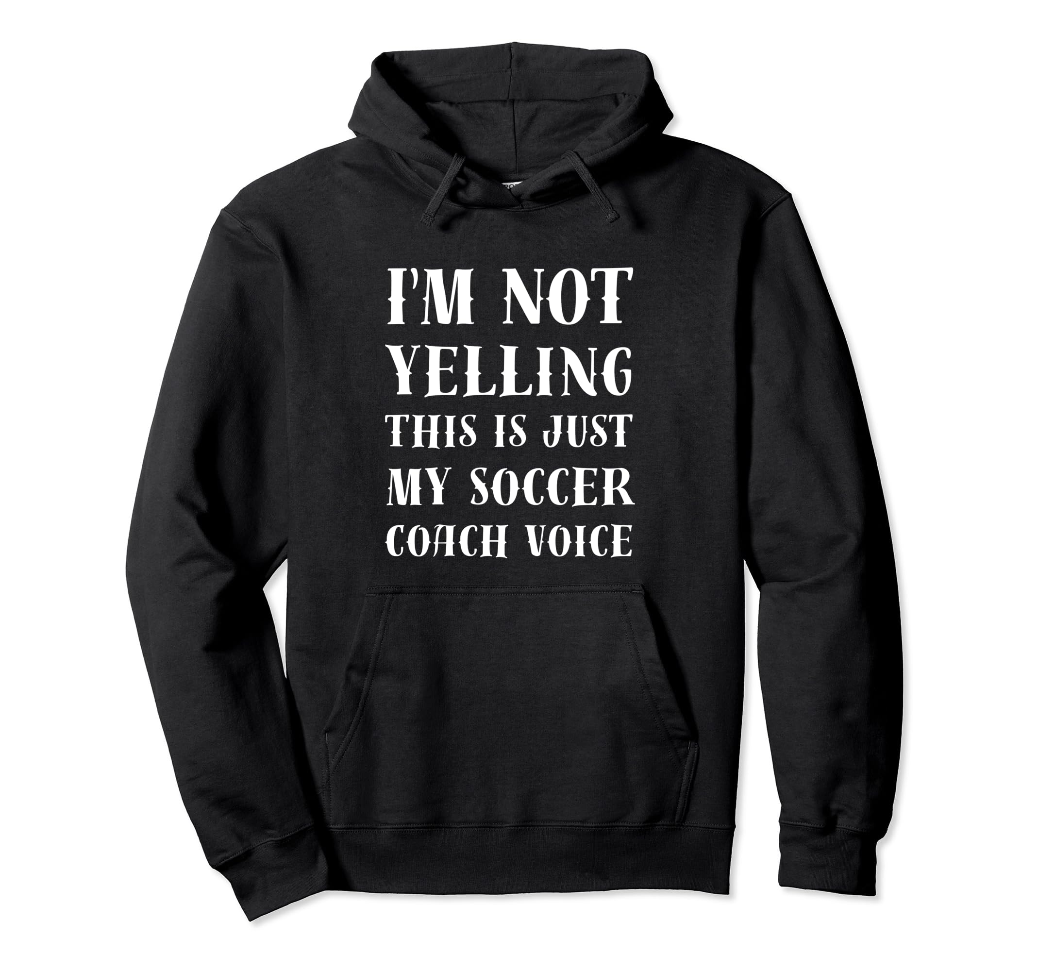 Im Not Yelling This Is Just My Soccer Hoodie - Casual Everyday Wear Unisex